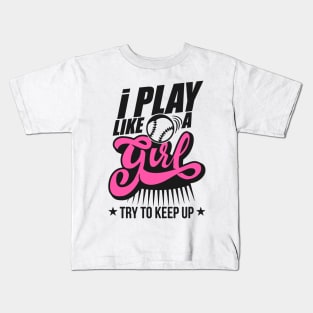 I Play Like A Girl Try To Keep Up softball Kids T-Shirt